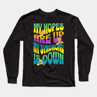 Down Syndrome Kids 2023 My Hopes Are Up My Syndrome Is Down Long Sleeve T-Shirt